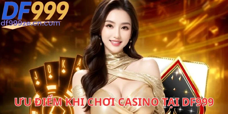 Casino DF999 - Sảnh Casino Đẳng Cấp, Trải Nghiệm Đỉnh Cao - megaru