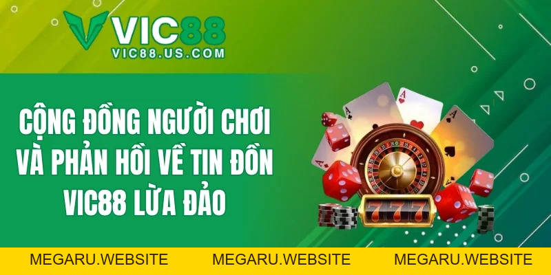 VIC88 Lừa Đảo Hay Không? Giải Đáp Thắc Mắc Người Chơi 2026 - megaru