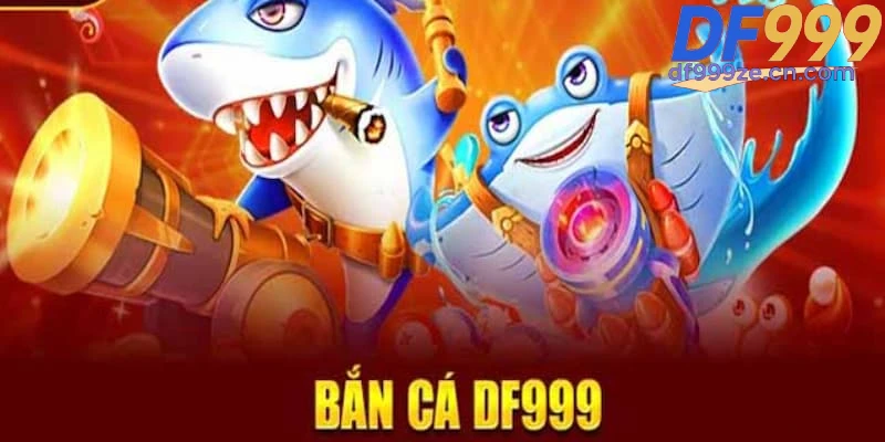 Bắn Cá DF999 - Khám Phá Thế Giới Game Săn Thưởng Đỉnh Cao - megaru