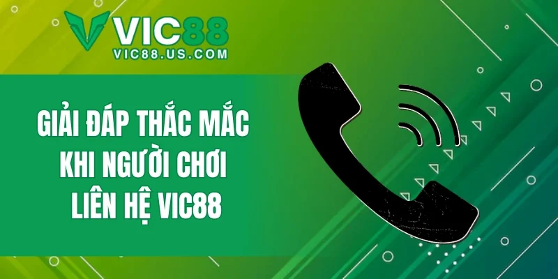 Liên Hệ VIC88 - Phương Thức Hỗ Trợ Nhanh Chóng Nhất - megaru