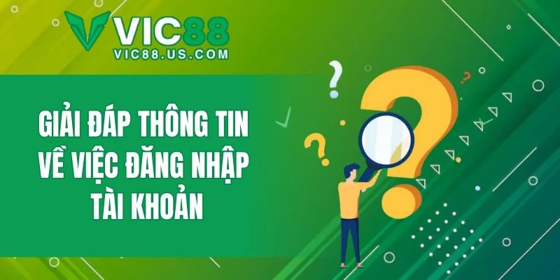 Câu Hỏi Thường Gặp VIC88 - Giải Đáp Thắc Mắc Chi Tiết Nhất - megaru