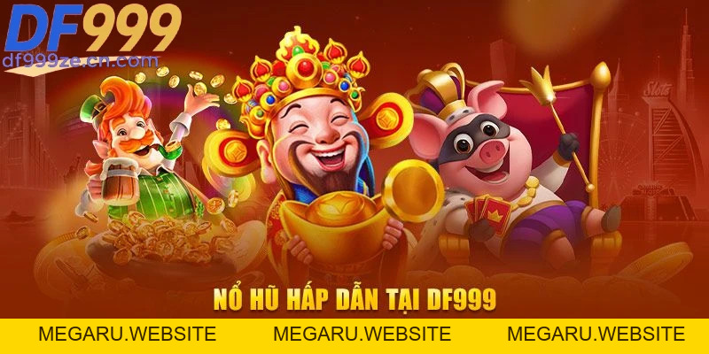 Nổ Hũ DF999 - Sân Chơi Thú Vị Cho Vòng Quay May Mắn - megaru