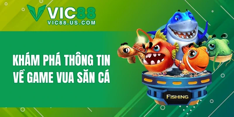 Vua Săn Cá VIC88 - Bí Quyết Săn Thưởng Khủng Cho Newbie - megaru