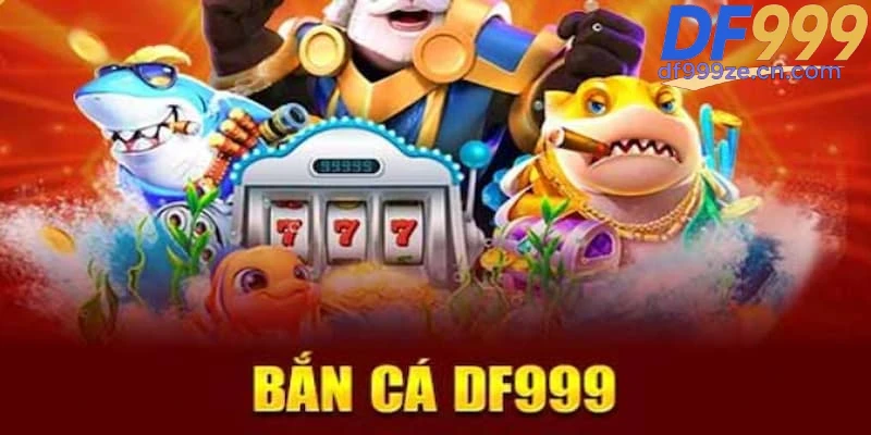 Bắn Cá DF999 - Khám Phá Thế Giới Game Săn Thưởng Đỉnh Cao - megaru