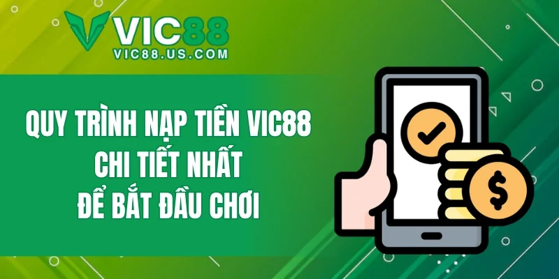 Nạp Tiền VIC88 - Hướng Dẫn Cách Nhanh Chóng Và An Toàn - megaru