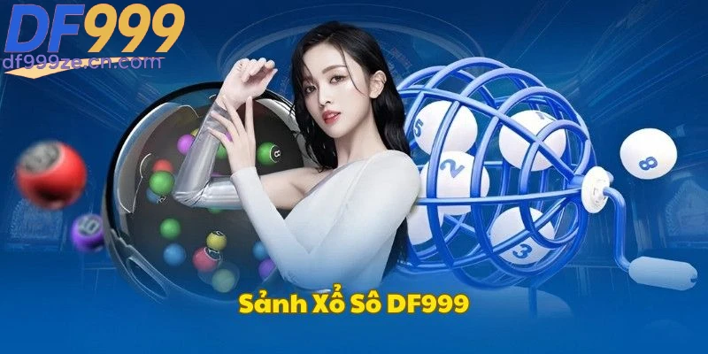 Xổ Số DF999 - Thử Vân May Lựa Chọn Chính Xác Nhận Thưởng Lớn - megaru
