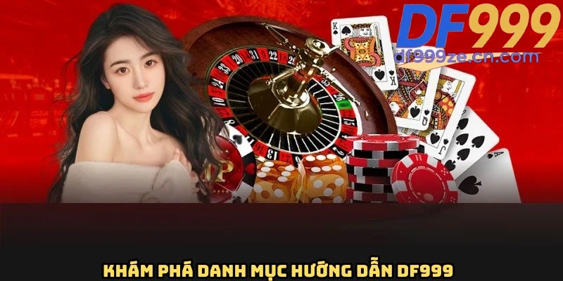Hướng Dẫn DF999 - Chuyên Mục Hữu Ích Cho Mọi Tín Đồ - megaru